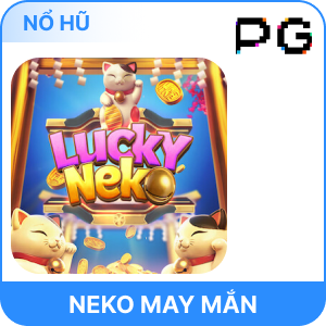 Khám Phá Bí Quyết Nổ Hũ Lucky Neko – Hướng Dẫn Chi Tiết